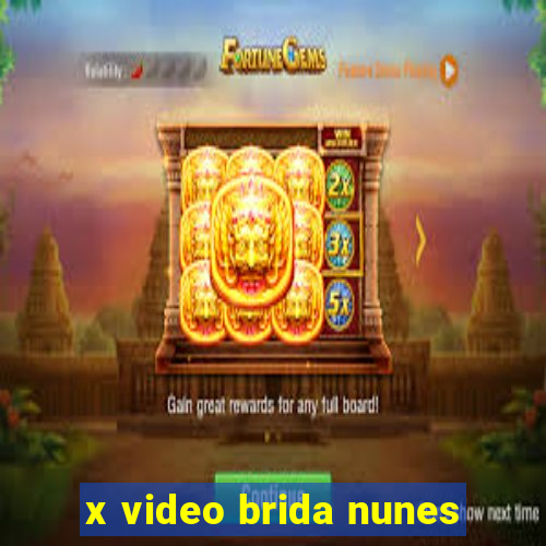 x video brida nunes